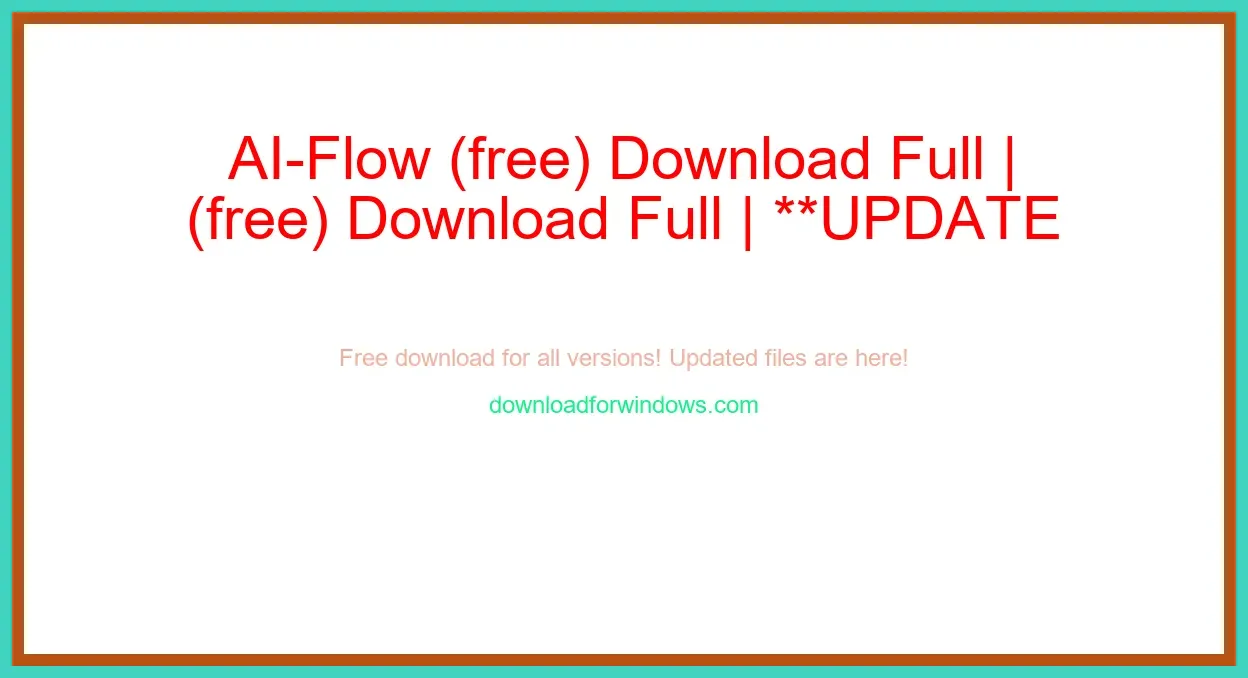 AI-Flow (free) Download Full | **UPDATE