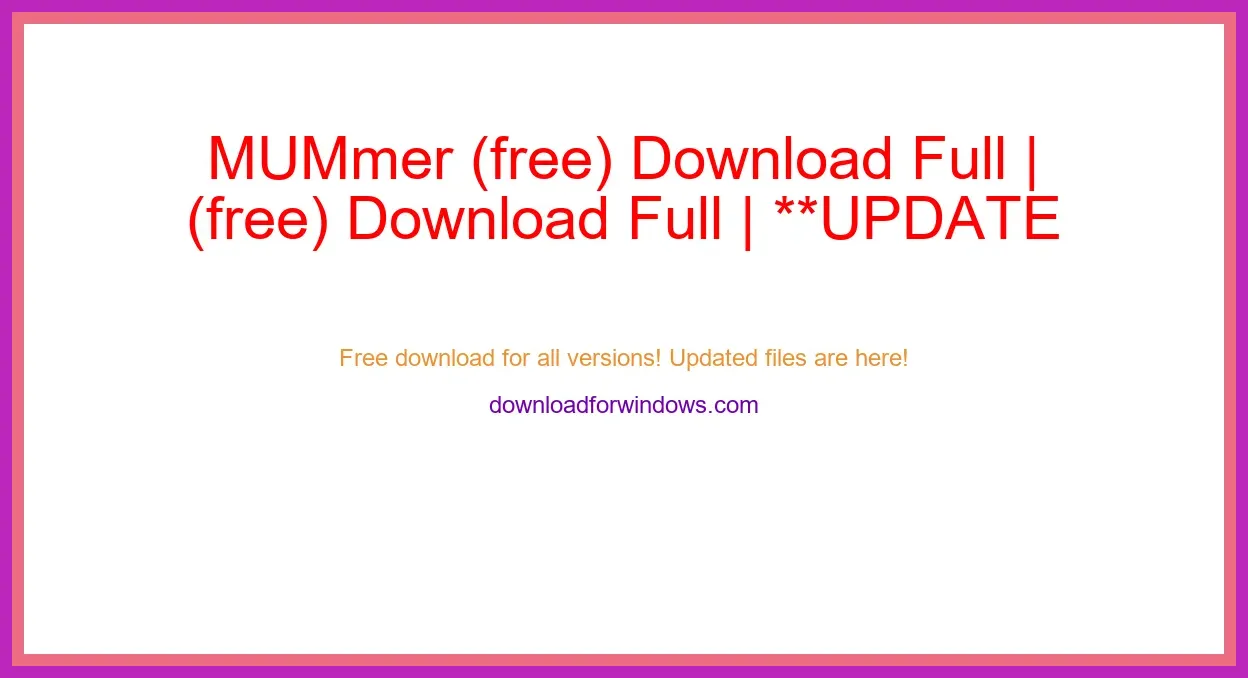 MUMmer (free) Download Full | **UPDATE