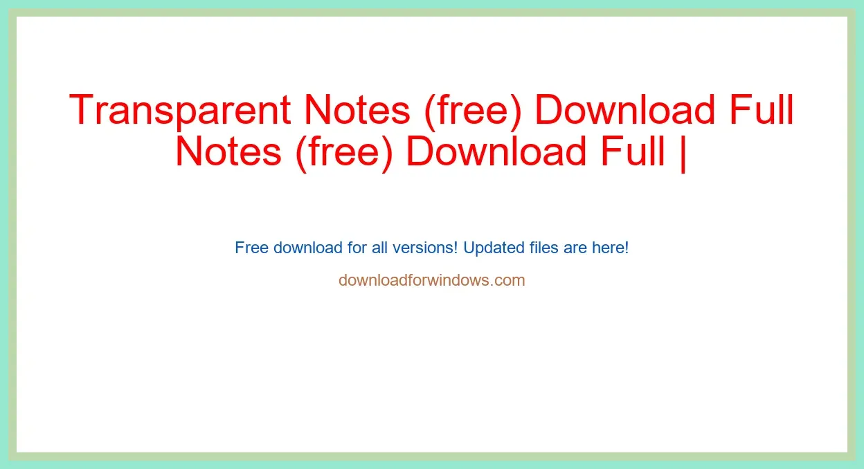 Transparent Notes (free) Download Full | **UPDATE