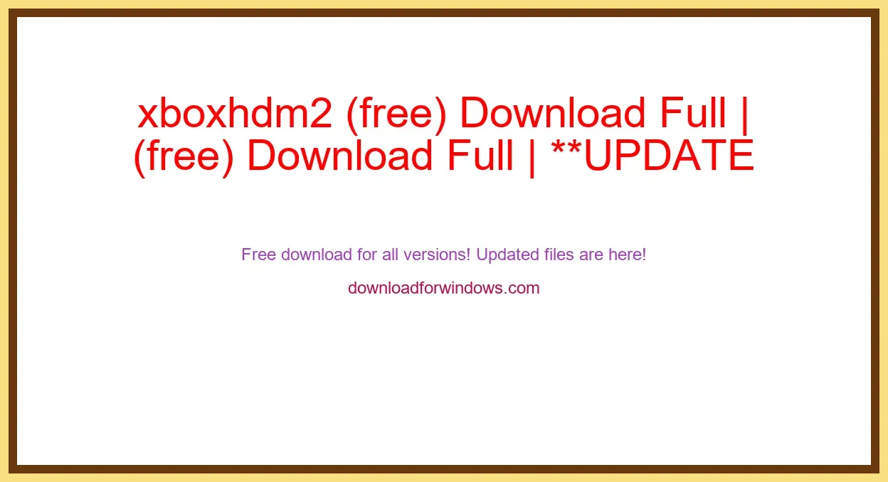 xboxhdm2 (free) Download Full | **UPDATE