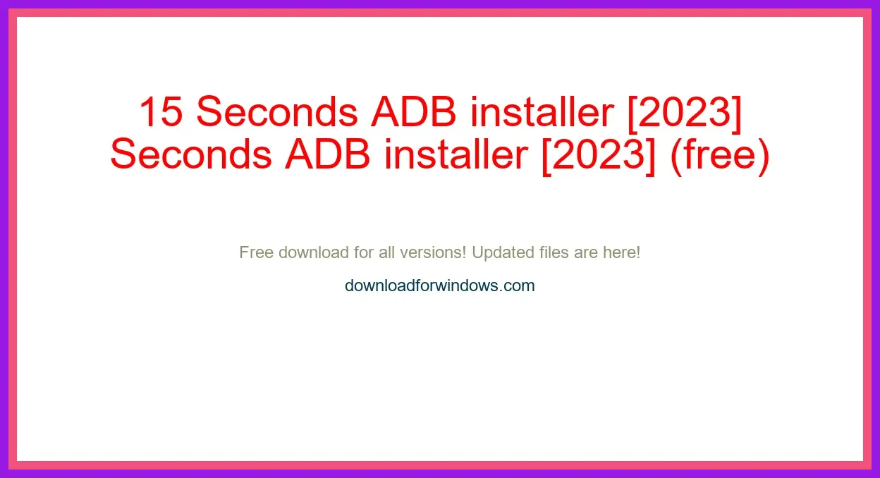 15 Seconds ADB installer [2023] (free) Download Full | **UPDATE