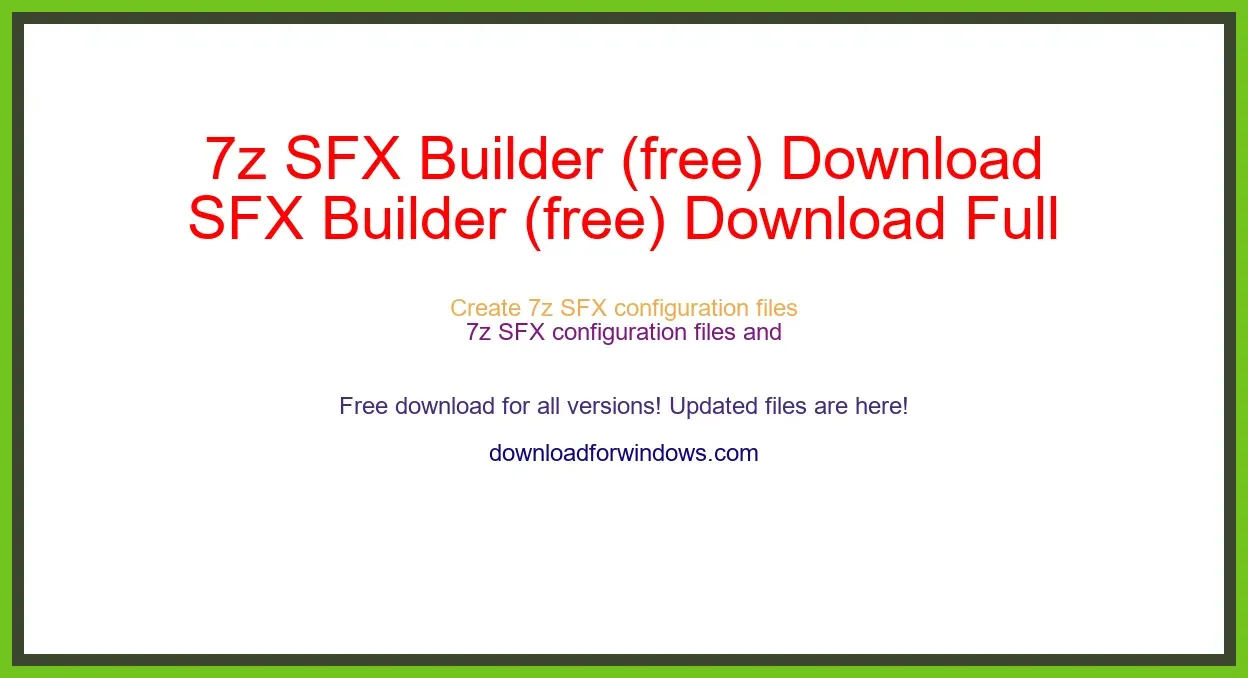 7z SFX Builder (free) Download Full | **UPDATE