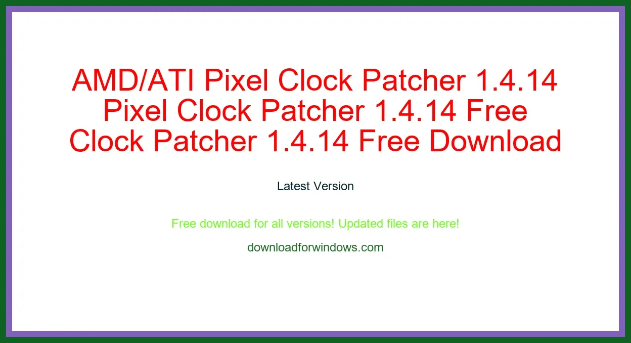 AMD/ATI Pixel Clock Patcher 1.4.14 Free Download for Windows & Mac