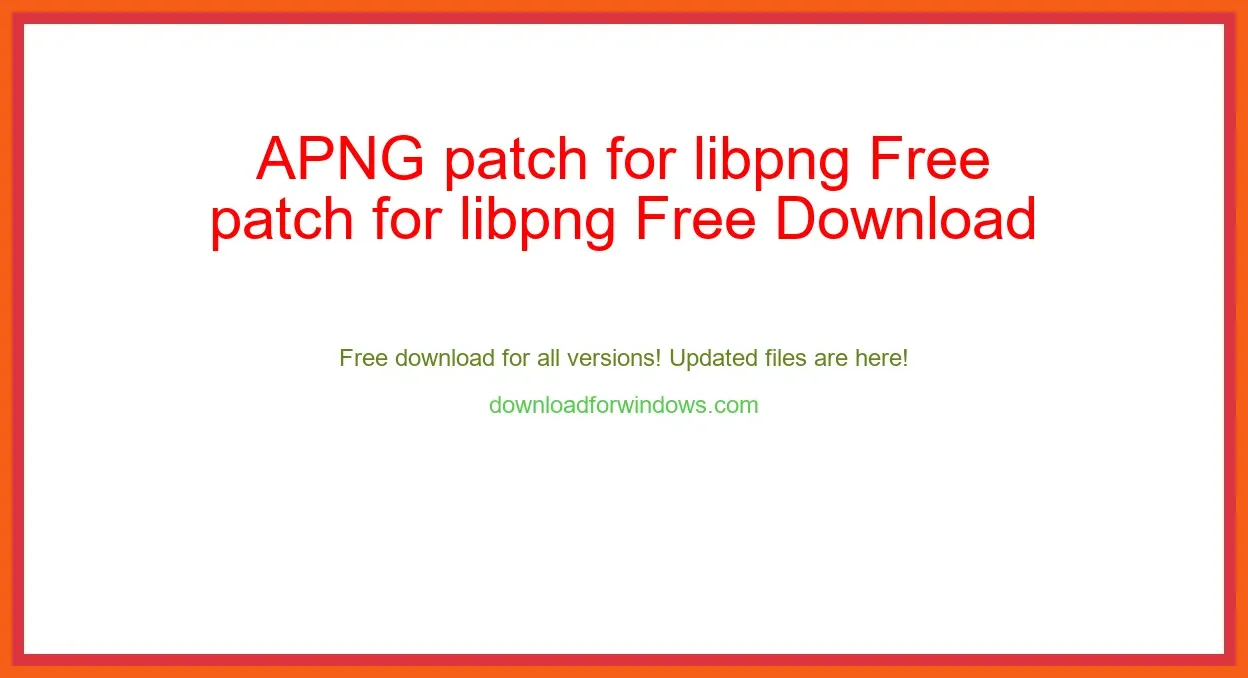 APNG patch for libpng Free Download for Windows & Mac