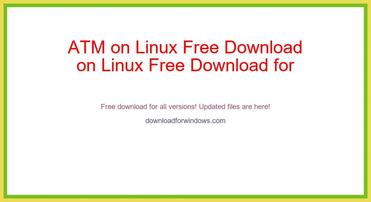 ATM on Linux Free Download for Windows & Mac