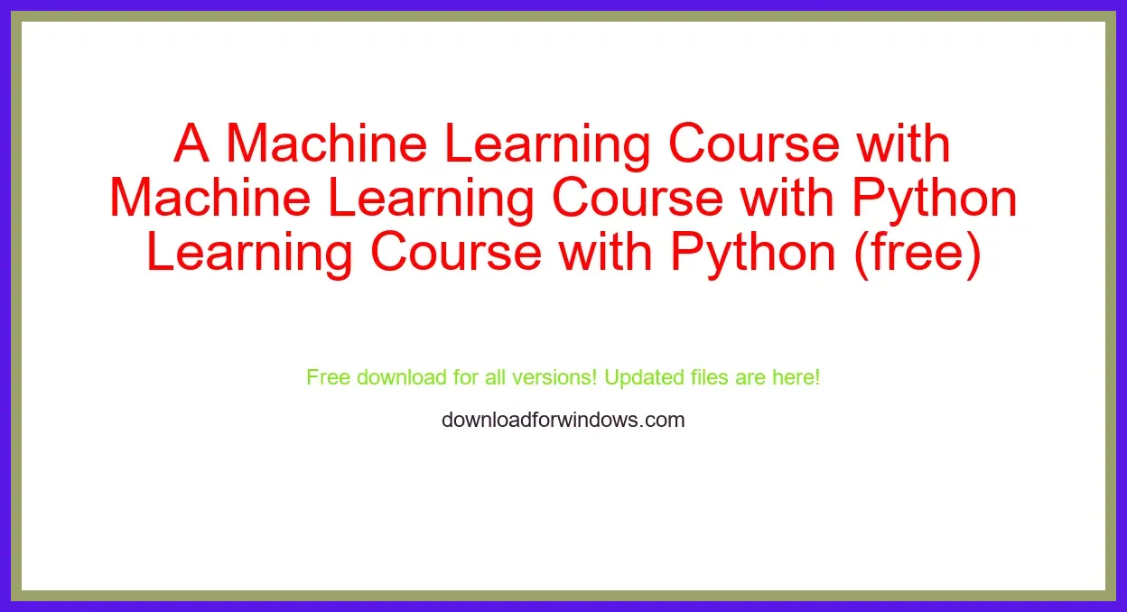 A Machine Learning Course with Python (free) Download Full | **UPDATE