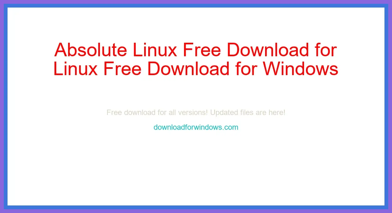 Absolute Linux Free Download for Windows & Mac