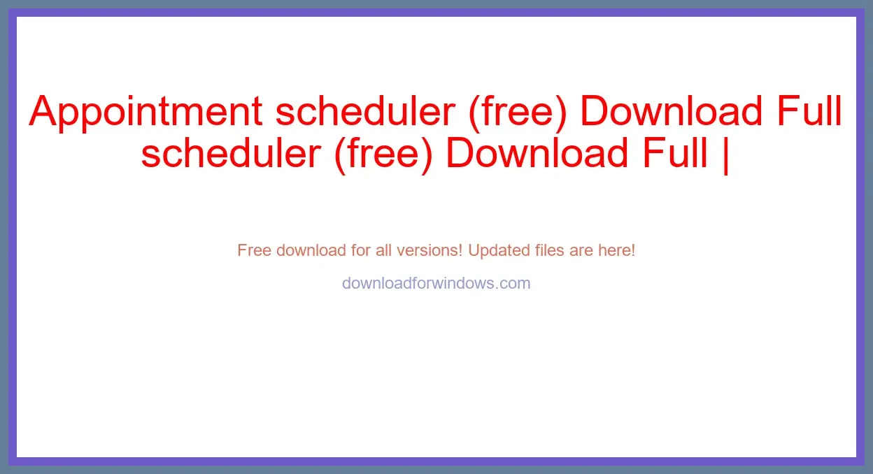 Appointment scheduler (free) Download Full | **UPDATE