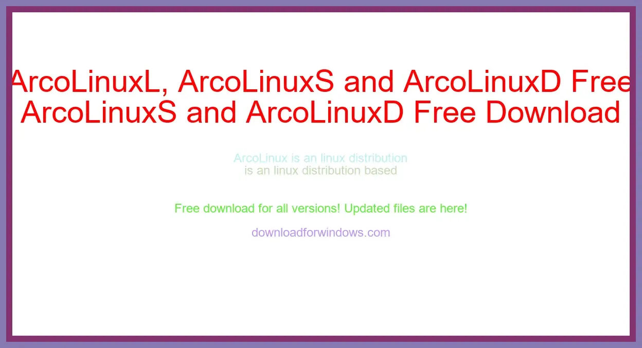 ArcoLinuxL, ArcoLinuxS and ArcoLinuxD Free Download for Windows & Mac