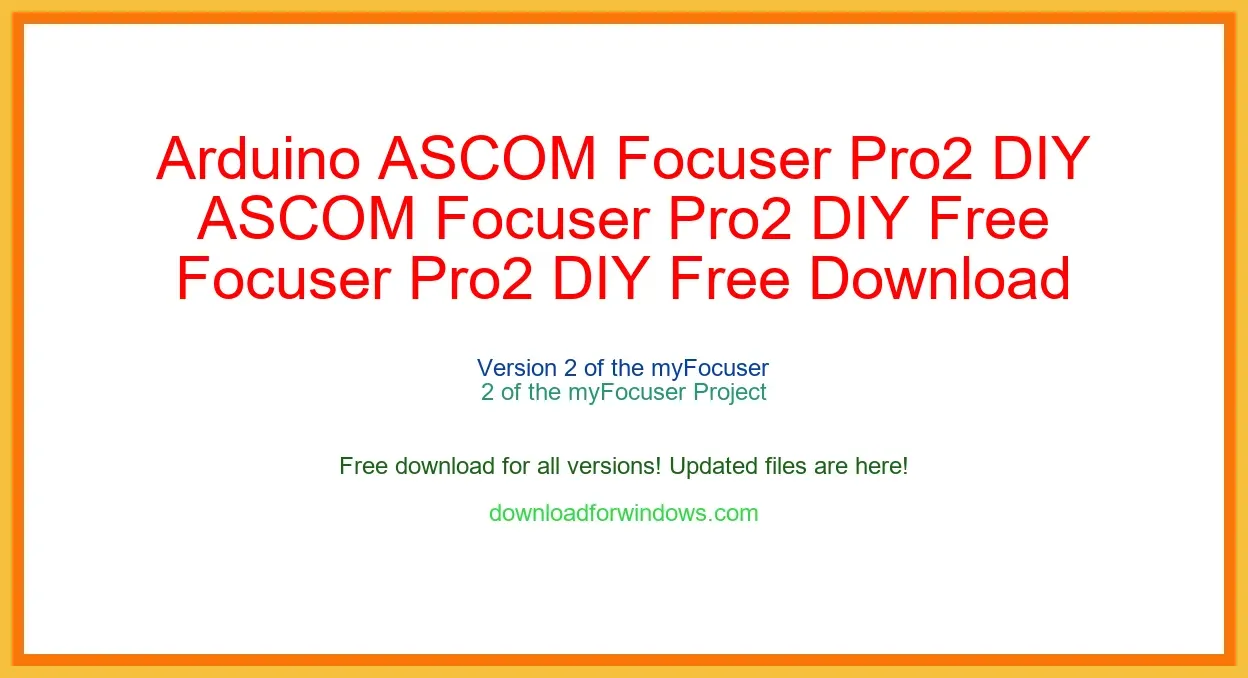 Arduino ASCOM Focuser Pro2 DIY Free Download for Windows & Mac