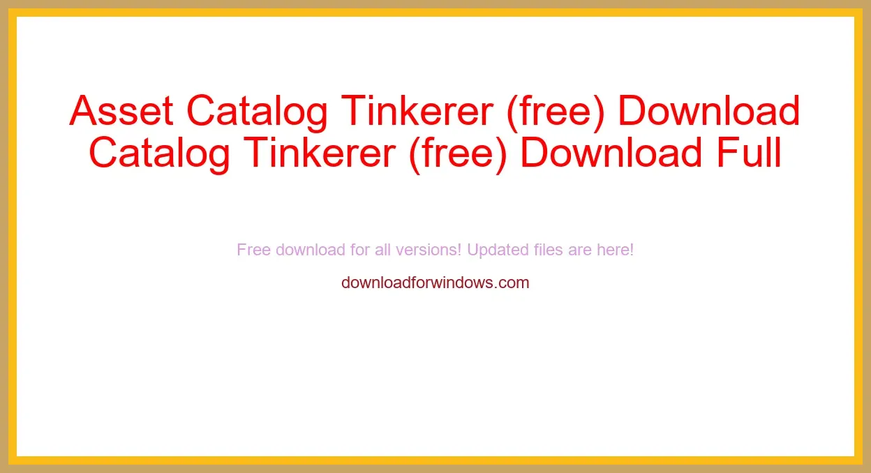 Asset Catalog Tinkerer (free) Download Full | **UPDATE