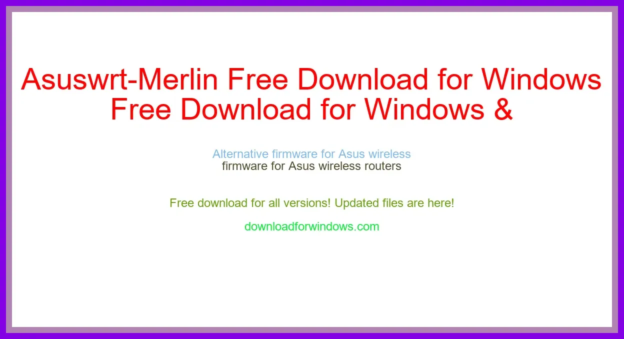 Asuswrt-Merlin Free Download for Windows & Mac
