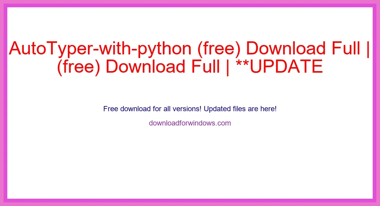 AutoTyper-with-python (free) Download Full | **UPDATE