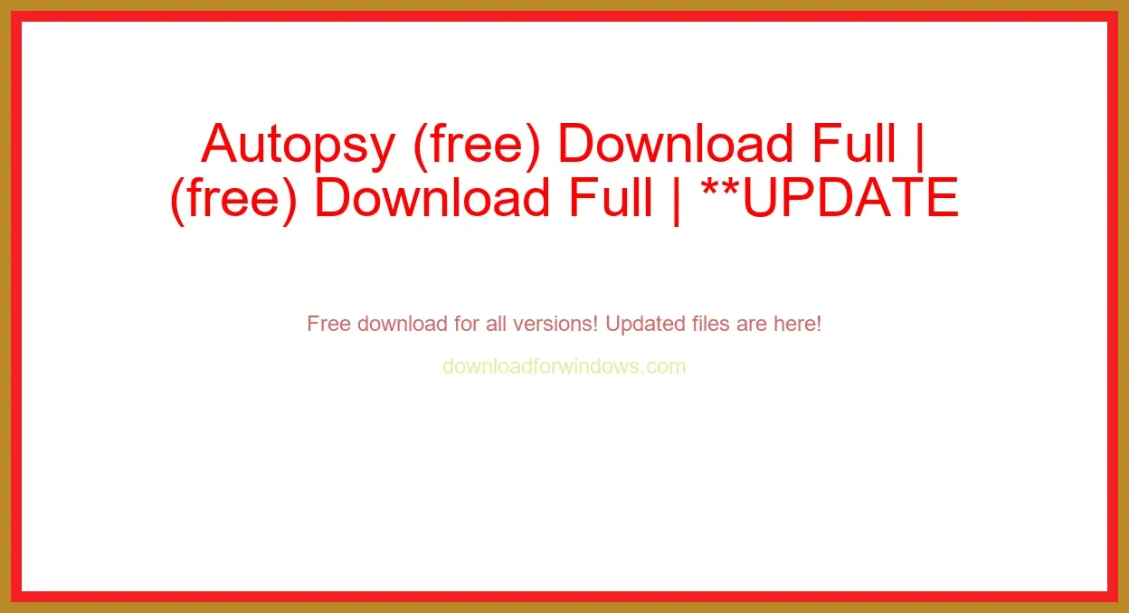 Autopsy (free) Download Full | **UPDATE