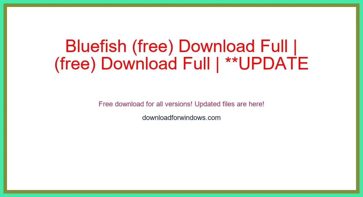 Bluefish (free) Download Full | **UPDATE