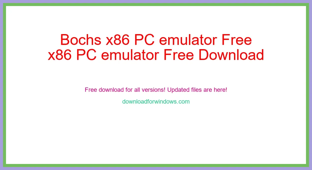 Bochs x86 PC emulator Free Download for Windows & Mac