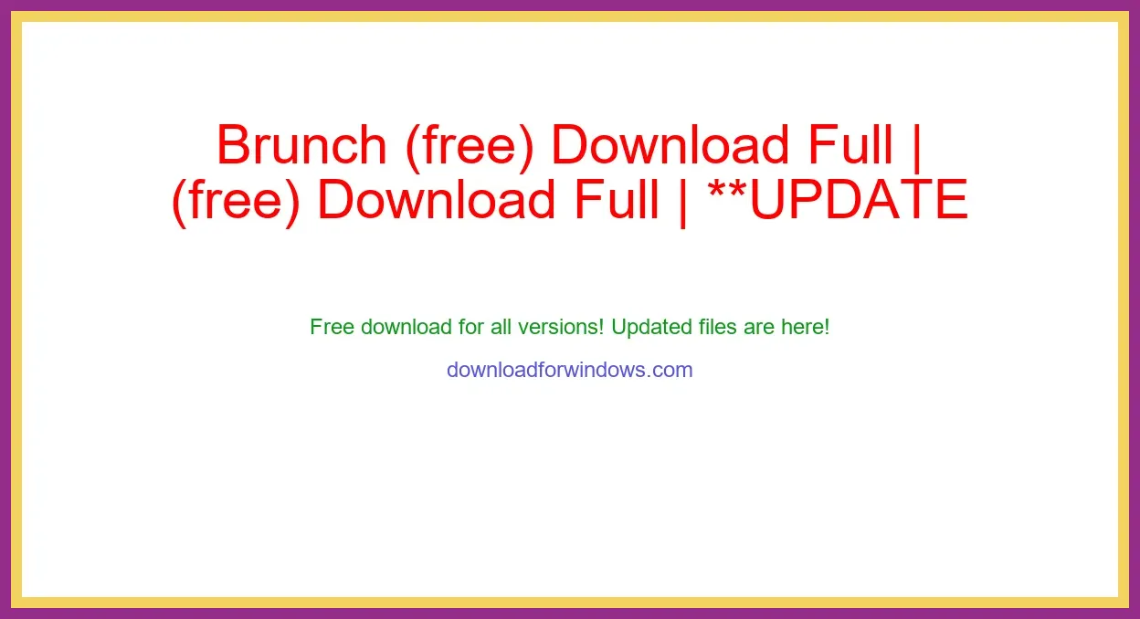 Brunch (free) Download Full | **UPDATE