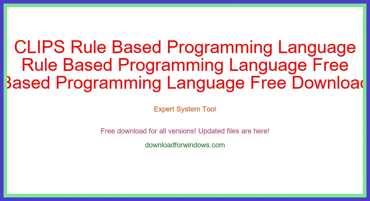 CLIPS Rule Based Programming Language Free Download for Windows & Mac