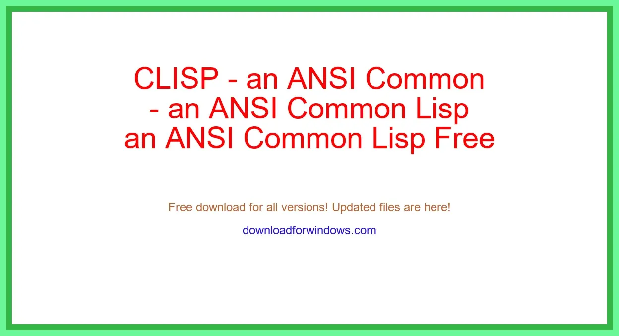 CLISP - an ANSI Common Lisp Free Download for Windows & Mac