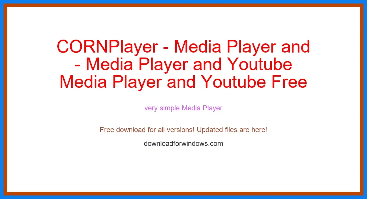 CORNPlayer - Media Player and Youtube Free Download for Windows & Mac