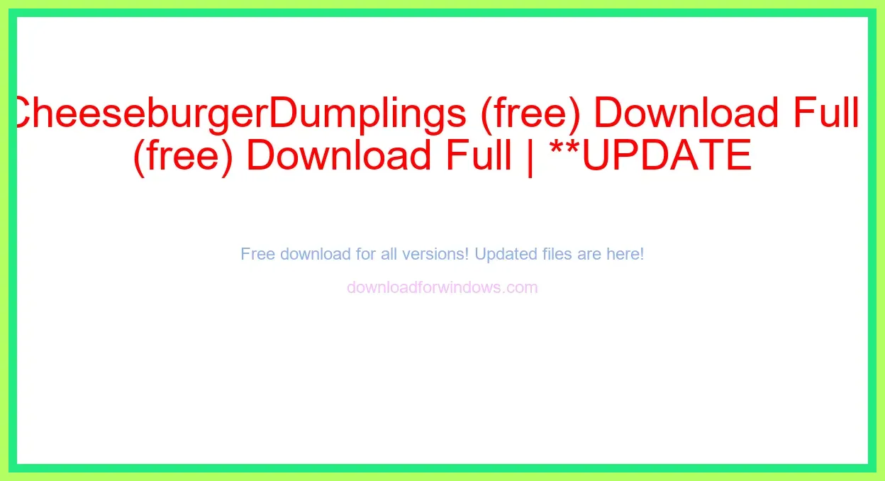 CheeseburgerDumplings (free) Download Full | **UPDATE