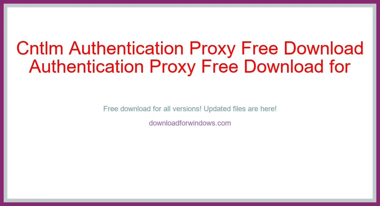 Cntlm Authentication Proxy Free Download for Windows & Mac