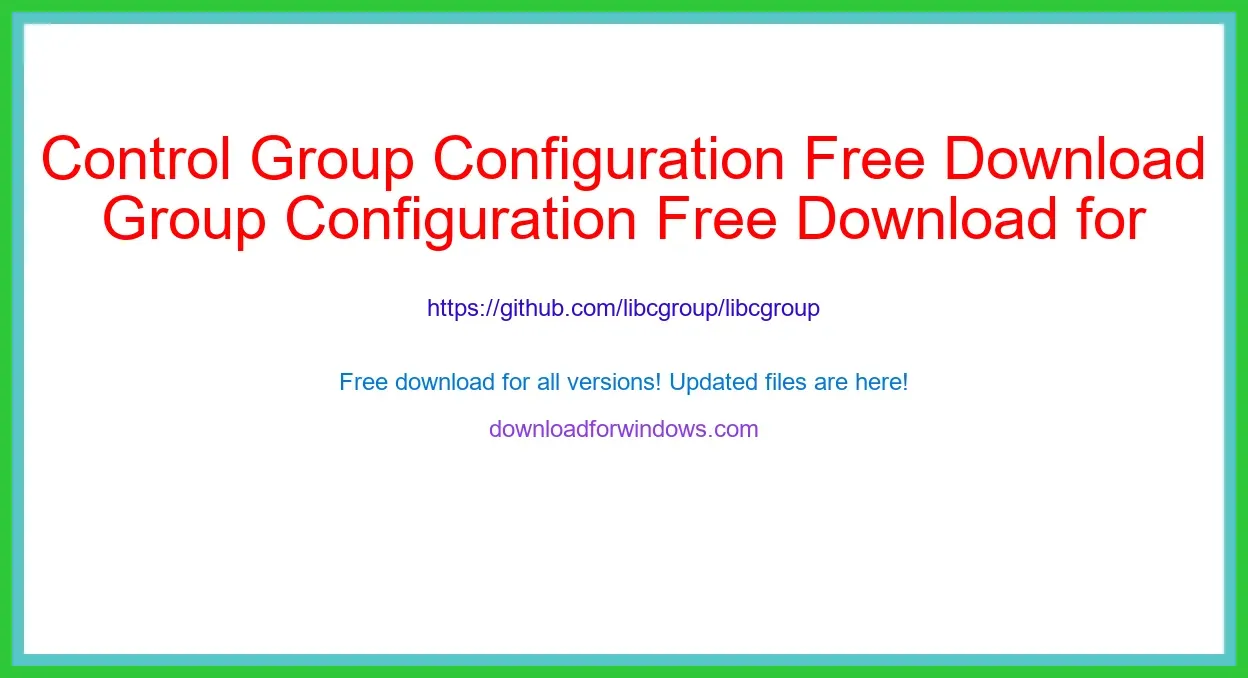 Control Group Configuration Free Download for Windows & Mac