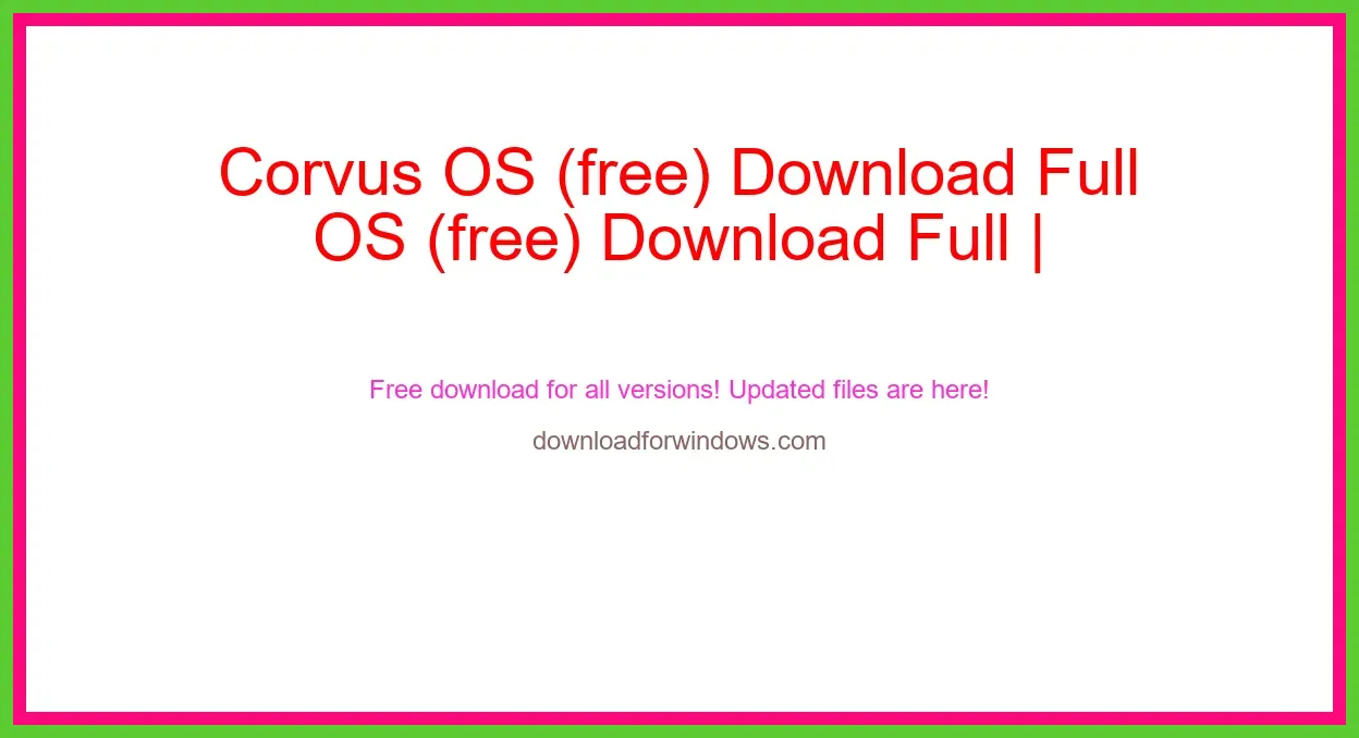 Corvus OS (free) Download Full | **UPDATE