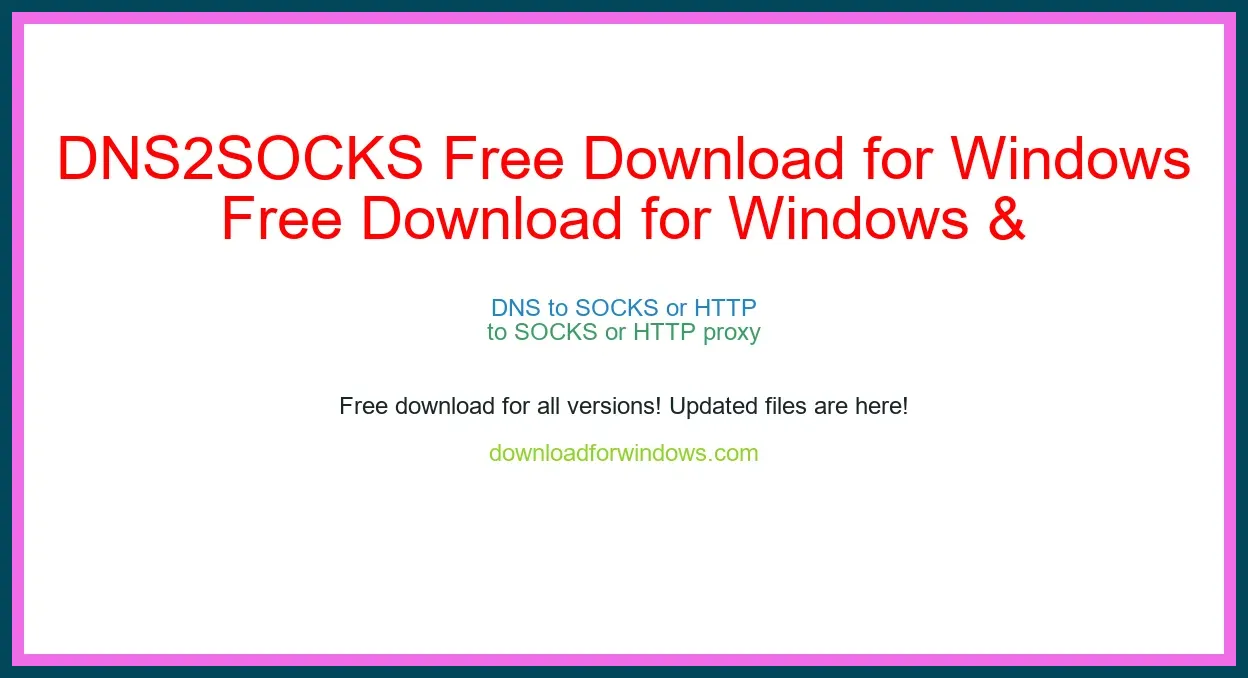 DNS2SOCKS Free Download for Windows & Mac