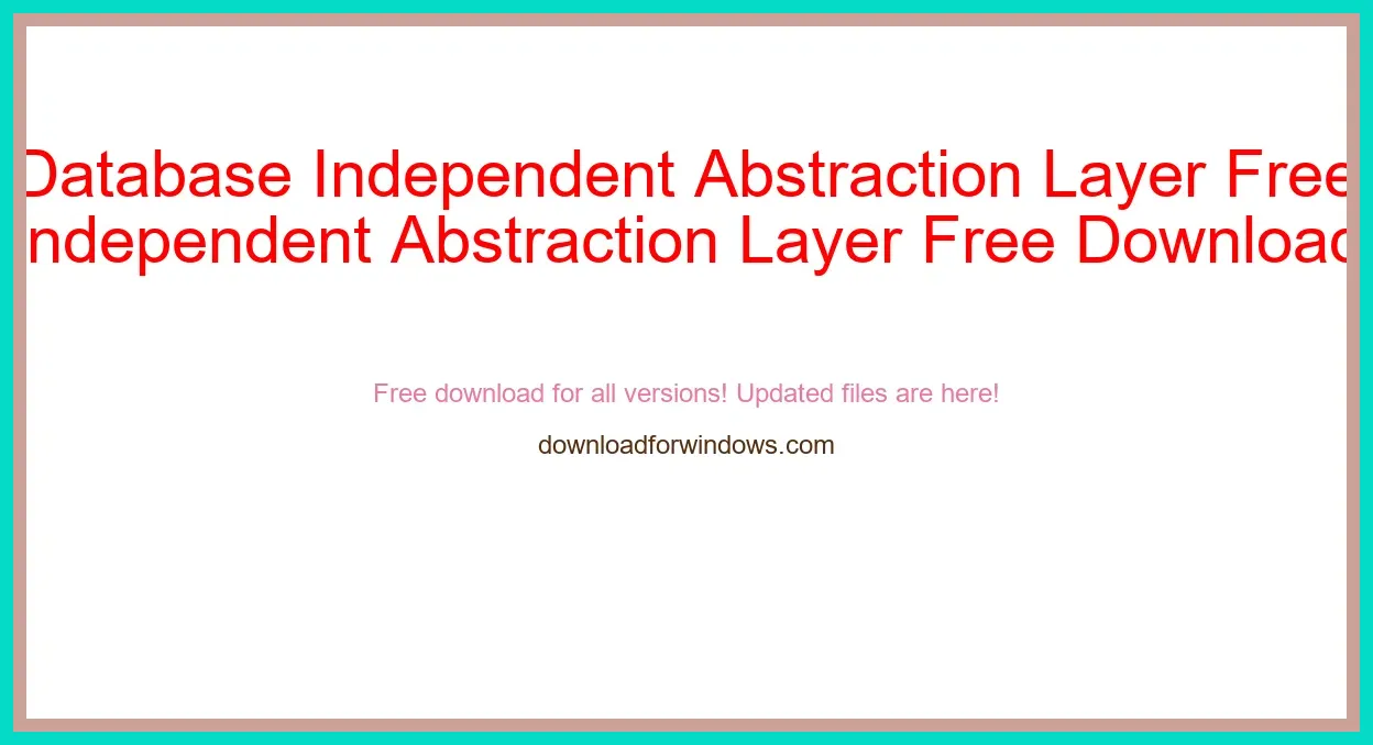 Database Independent Abstraction Layer Free Download for Windows & Mac