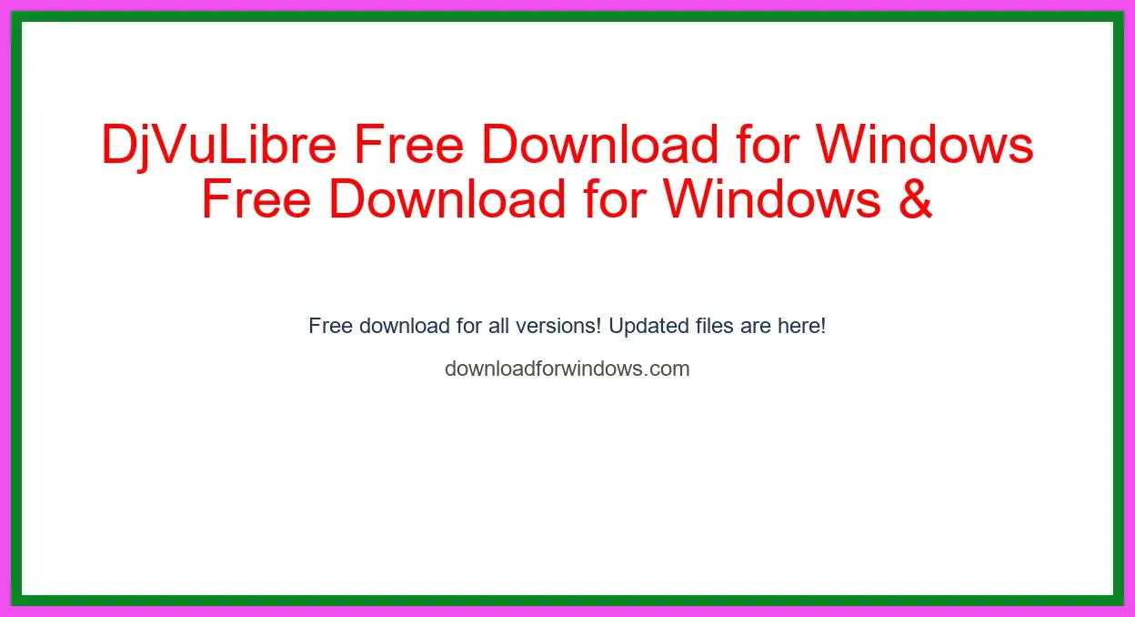 DjVuLibre Free Download for Windows & Mac