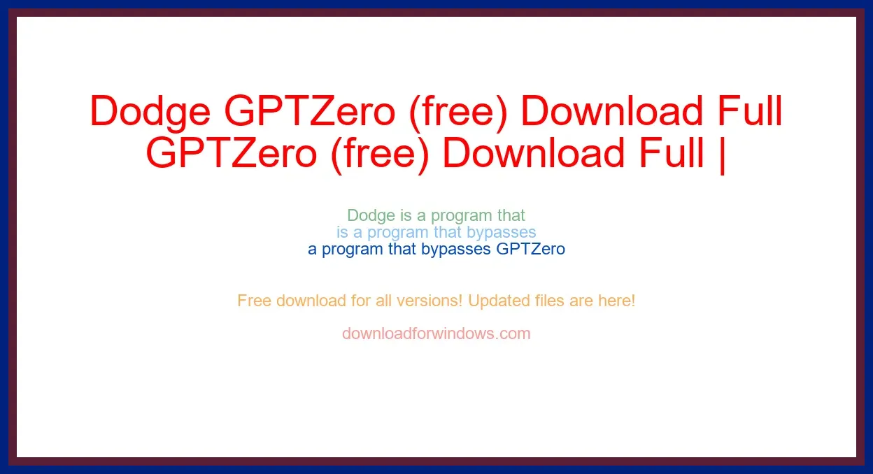 Dodge GPTZero (free) Download Full | **UPDATE