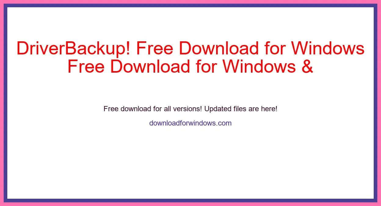 DriverBackup! Free Download for Windows & Mac