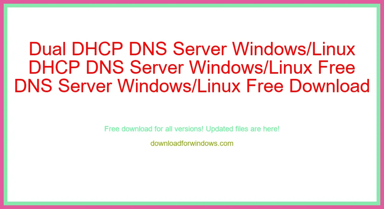 Dual DHCP DNS Server Windows/Linux Free Download for Windows & Mac