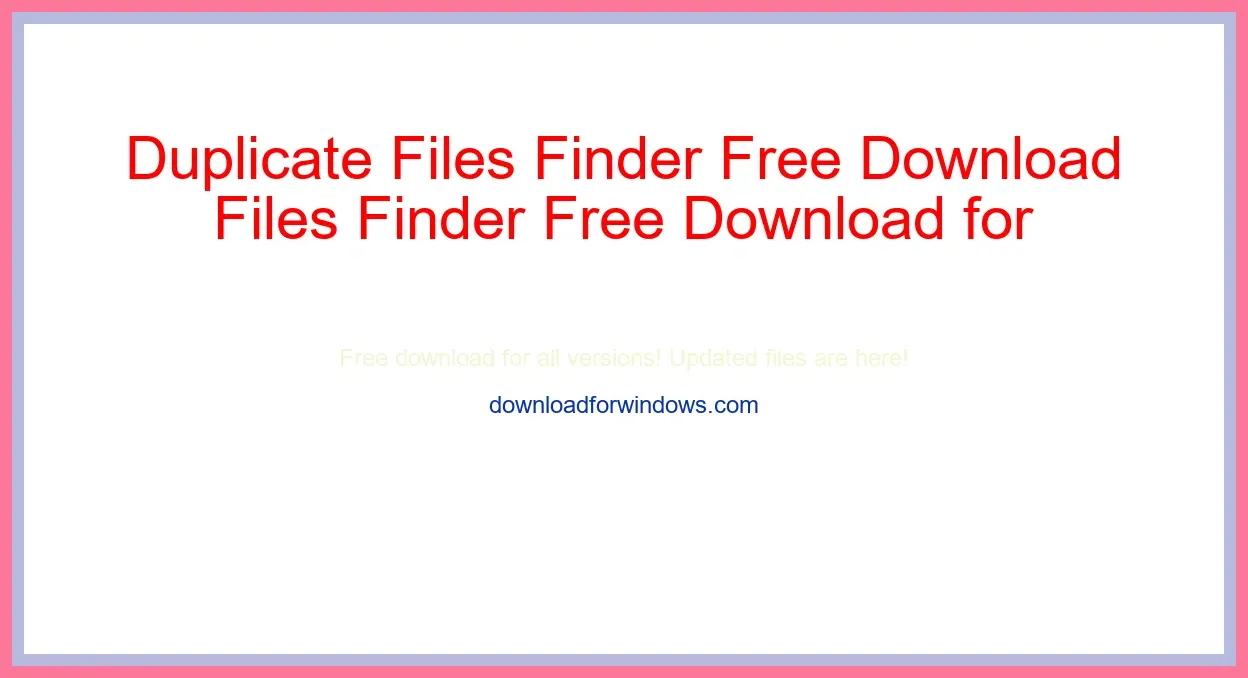 Duplicate Files Finder Free Download for Windows & Mac