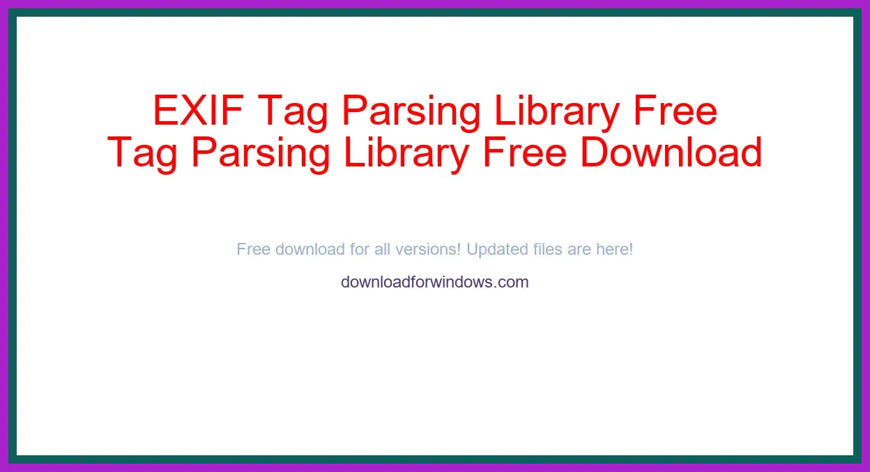 EXIF Tag Parsing Library Free Download for Windows & Mac