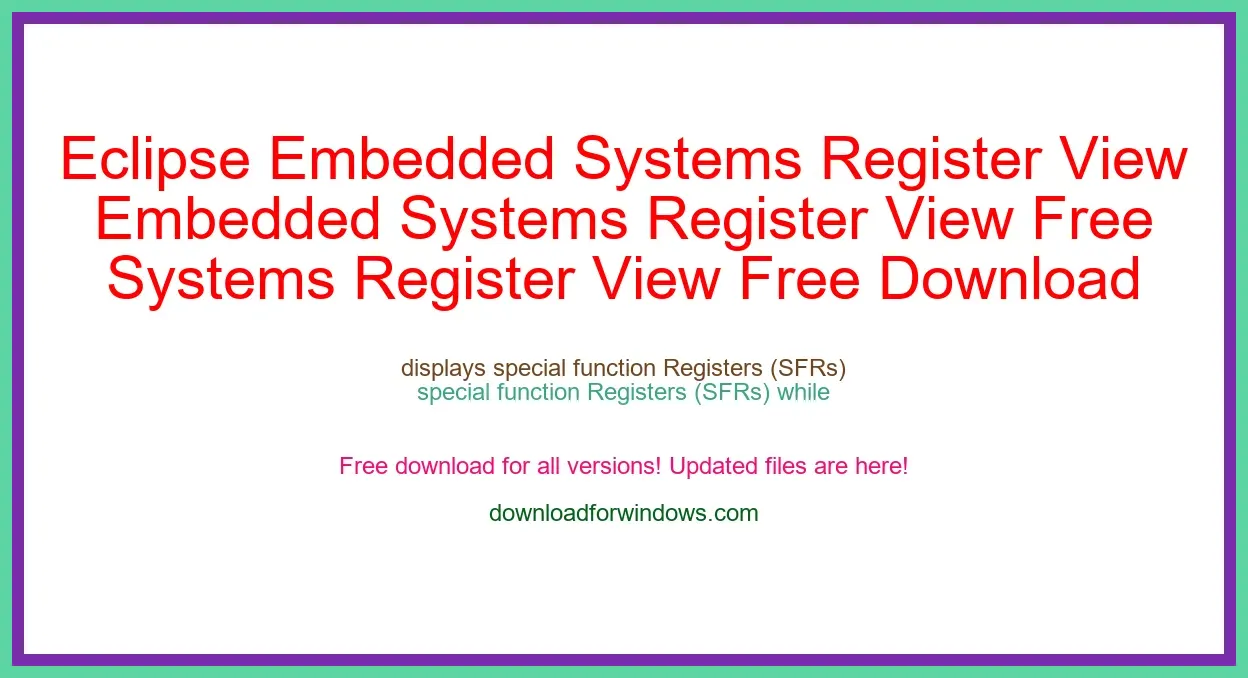 Eclipse Embedded Systems Register View Free Download for Windows & Mac