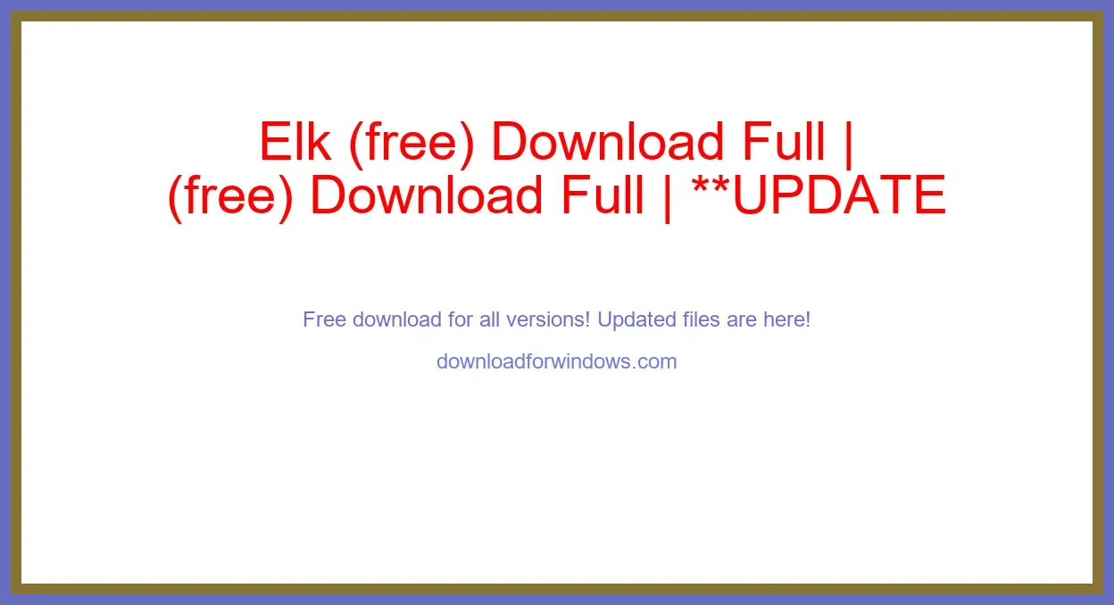Elk (free) Download Full | **UPDATE