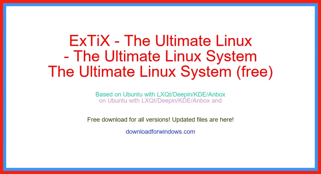 ExTiX - The Ultimate Linux System (free) Download Full | **UPDATE