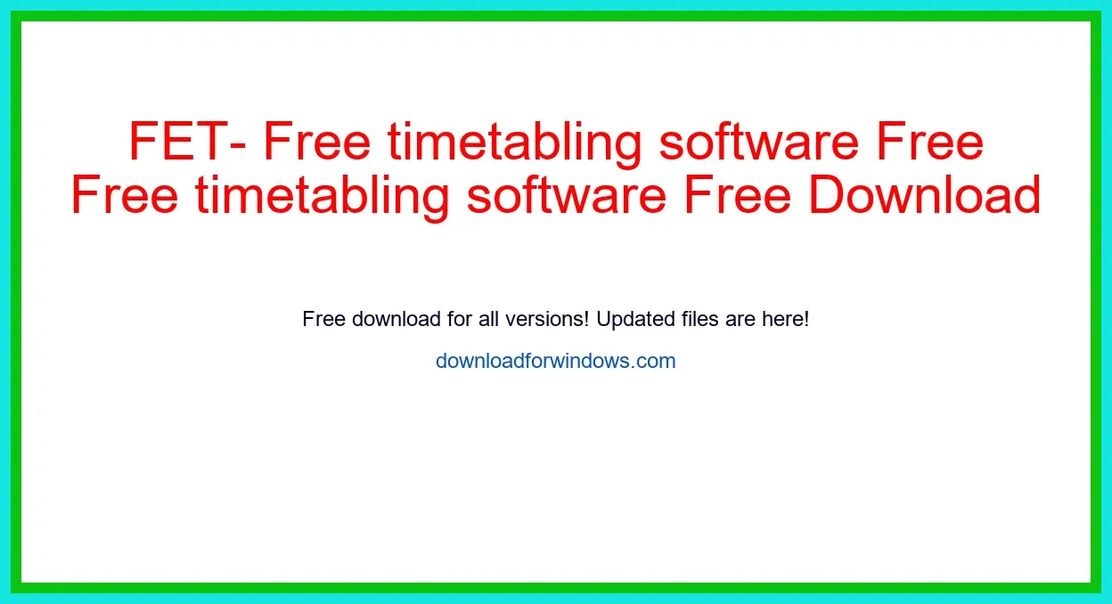 FET- Free timetabling software Free Download for Windows & Mac