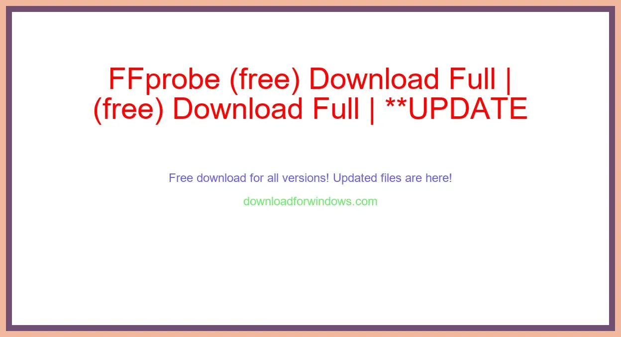 FFprobe (free) Download Full | **UPDATE