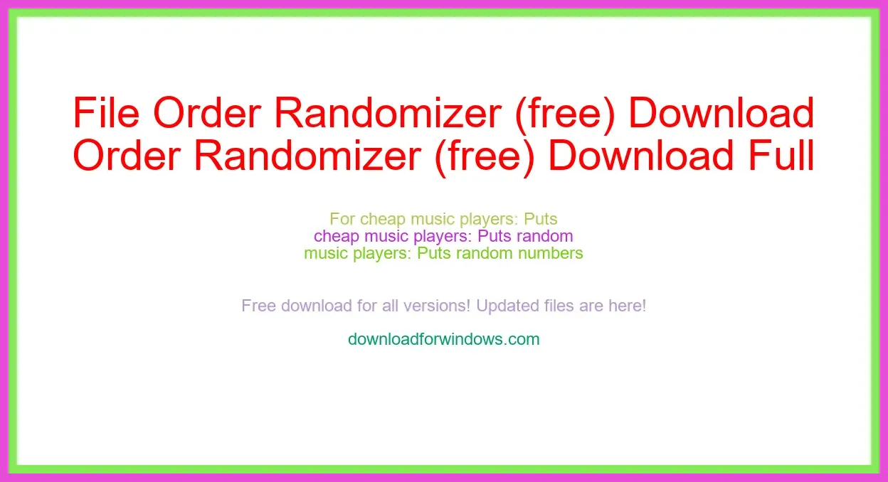 File Order Randomizer (free) Download Full | **UPDATE