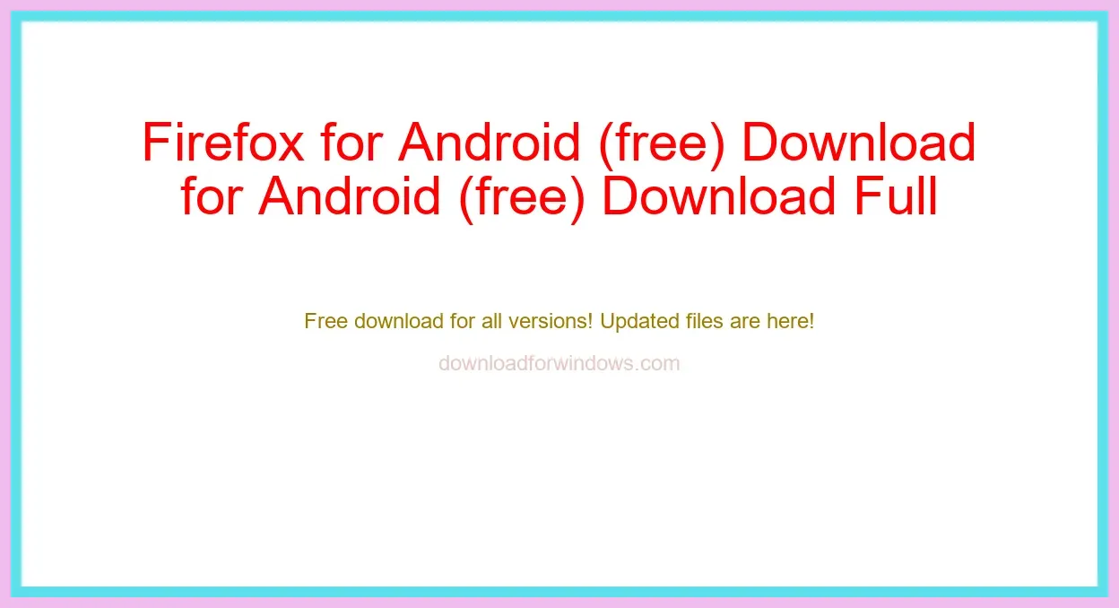 Firefox for Android (free) Download Full | **UPDATE