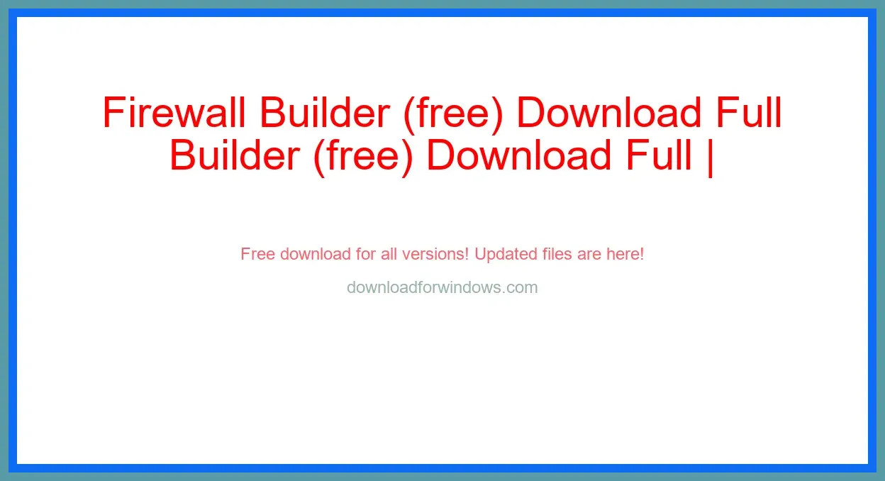 Firewall Builder (free) Download Full | **UPDATE