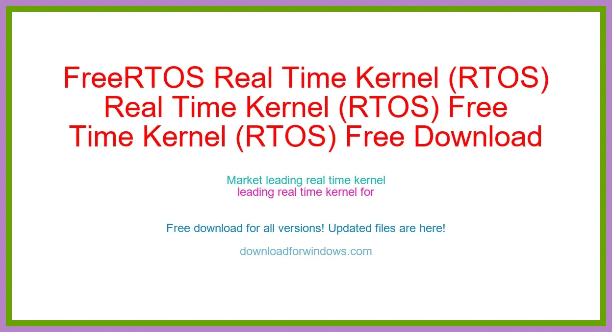 FreeRTOS Real Time Kernel (RTOS) Free Download for Windows & Mac