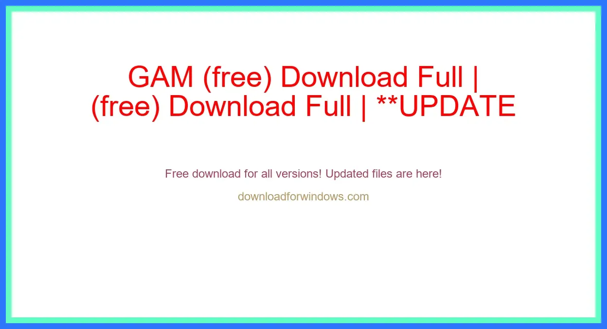 GAM (free) Download Full | **UPDATE