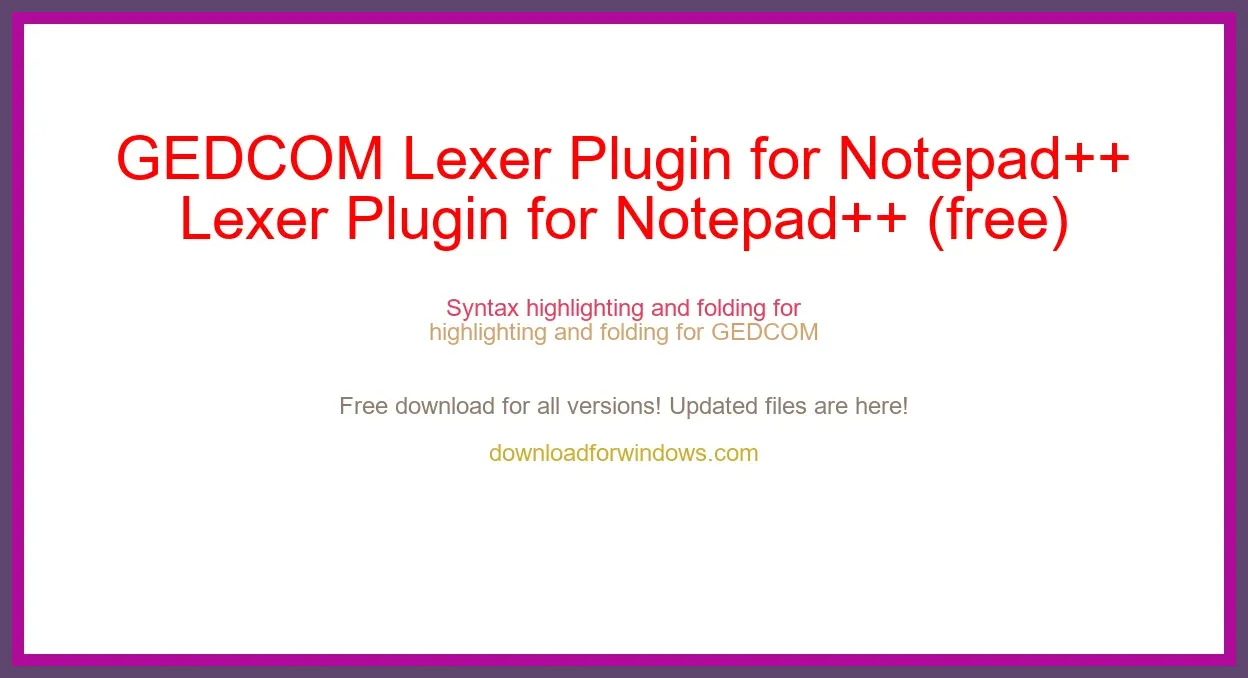 GEDCOM Lexer Plugin for Notepad++ (free) Download Full | **UPDATE