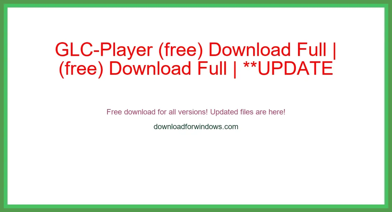GLC-Player (free) Download Full | **UPDATE