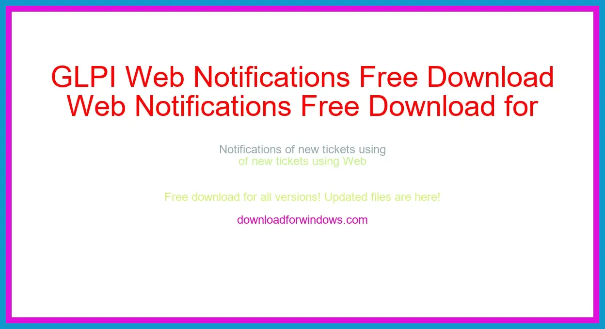 GLPI Web Notifications Free Download for Windows & Mac