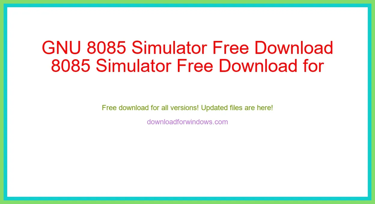 GNU 8085 Simulator Free Download for Windows & Mac